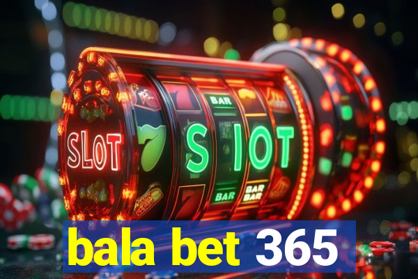 bala bet 365